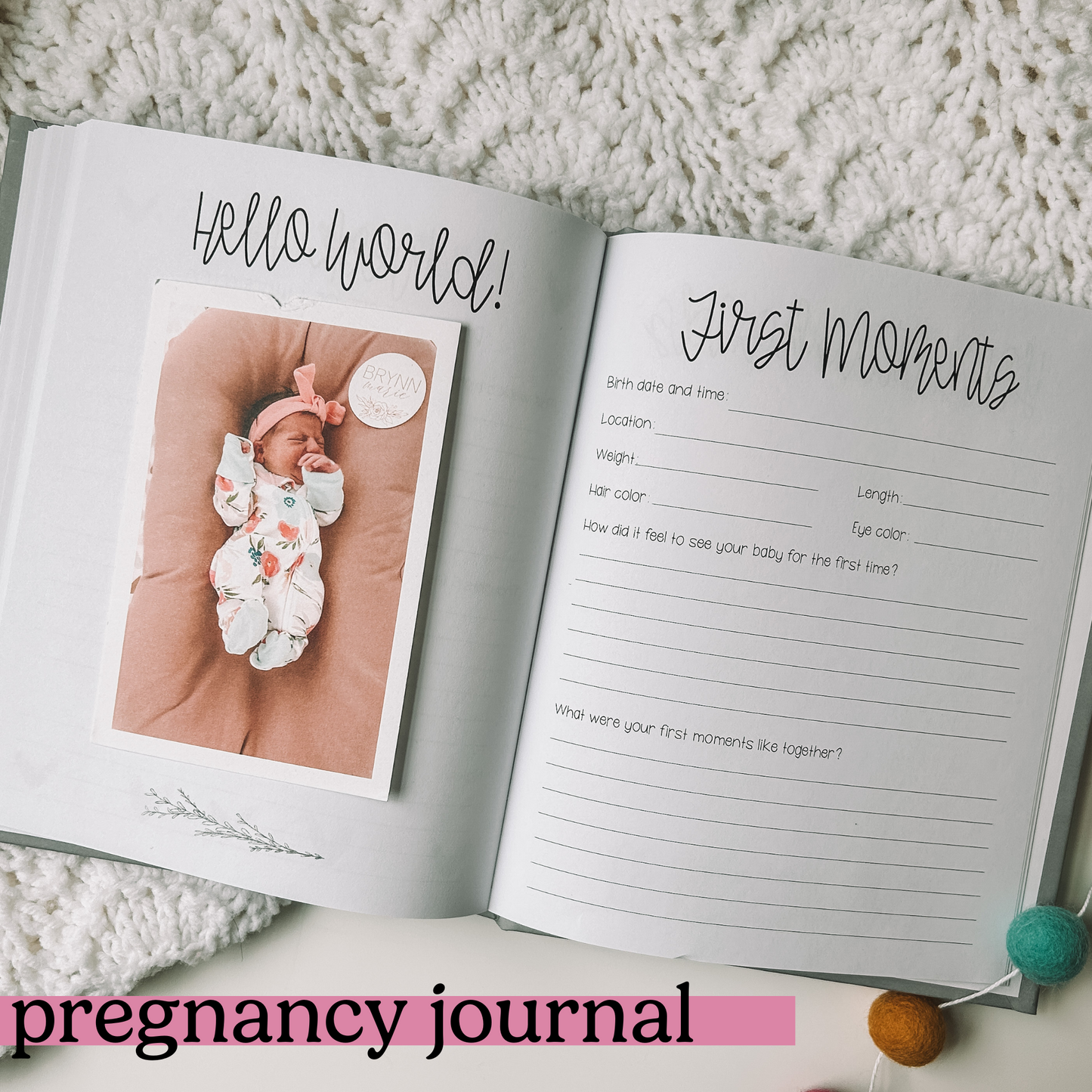 Two page spread with one page titled Hello World with photo of a newborn baby. The page on the right is titled First Moments with space fore birth details and two prompts.